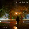 Mito Smyth - Rains Not Brave For Falling - Single